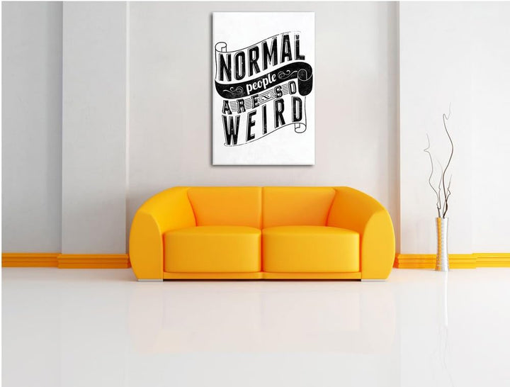 Normal people are weird white Bild auf Leinwand, XXL riesige Bilder fertig gerahmt mit Keilrahmen, K