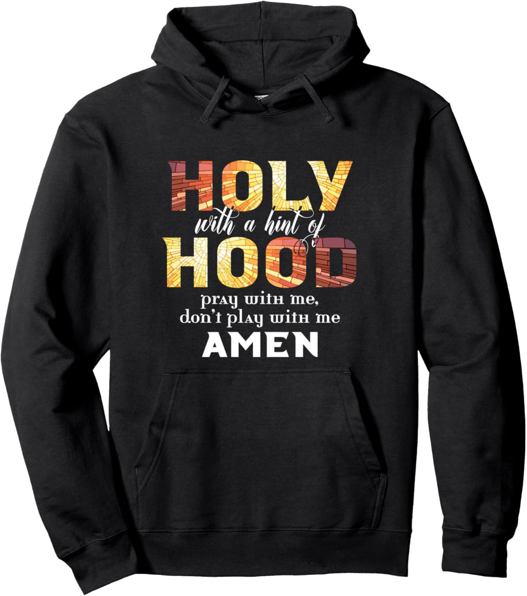 Christian Gifts - Holy With A Hint of Hood Pray With Me Pullover Hoodie