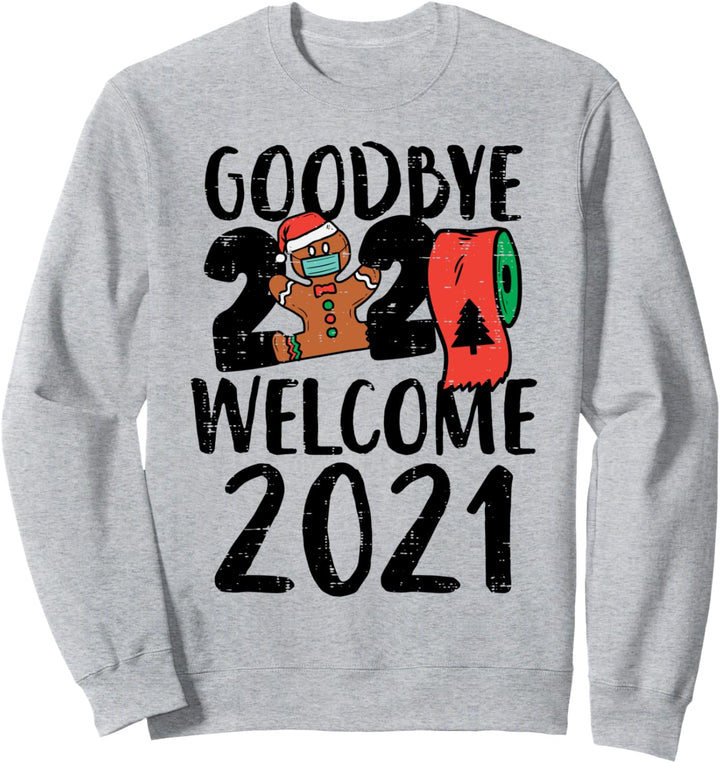 Goodbye 2020 Hello 2021 Gingerbread New Year Quarantine Gift Sweatshirt