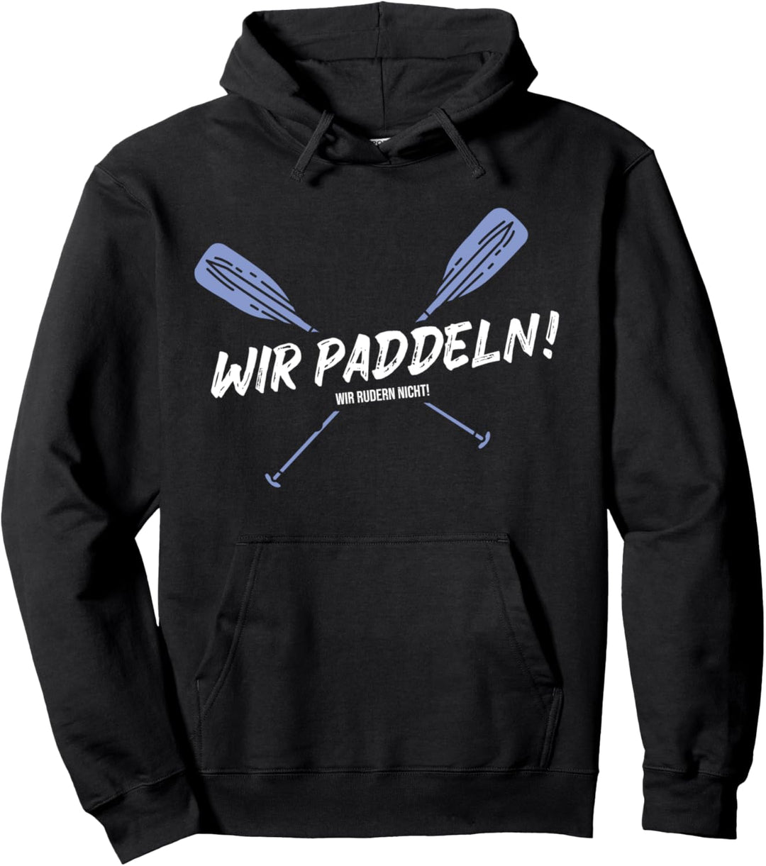 Wir Paddeln! Wir rudern nicht - Lustiges Kanu Drachenboot Pullover Hoodie