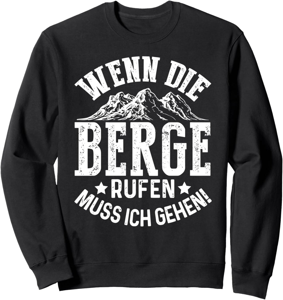 Wenn Die Berge Rufen …Muss Ich Gehen! Wandern Berg Camping Sweatshirt