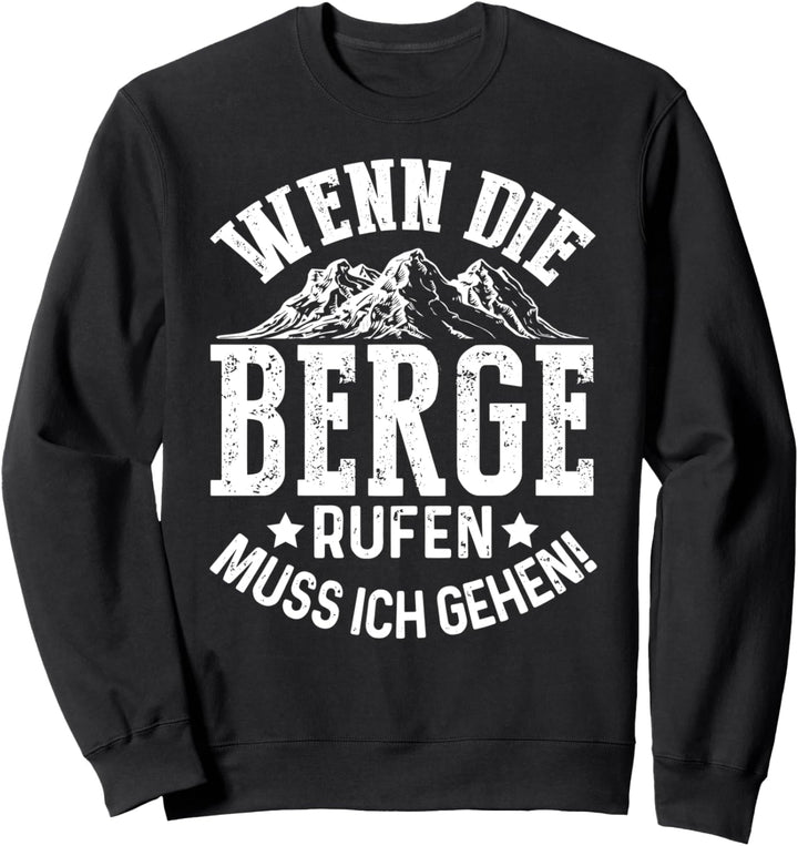 Wenn Die Berge Rufen …Muss Ich Gehen! Wandern Berg Camping Sweatshirt