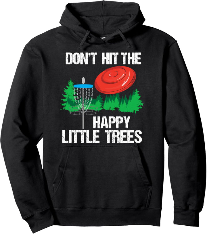 Don't Hit The Happy Little Trees - Lustiges Disc Golf Pullover Hoodie