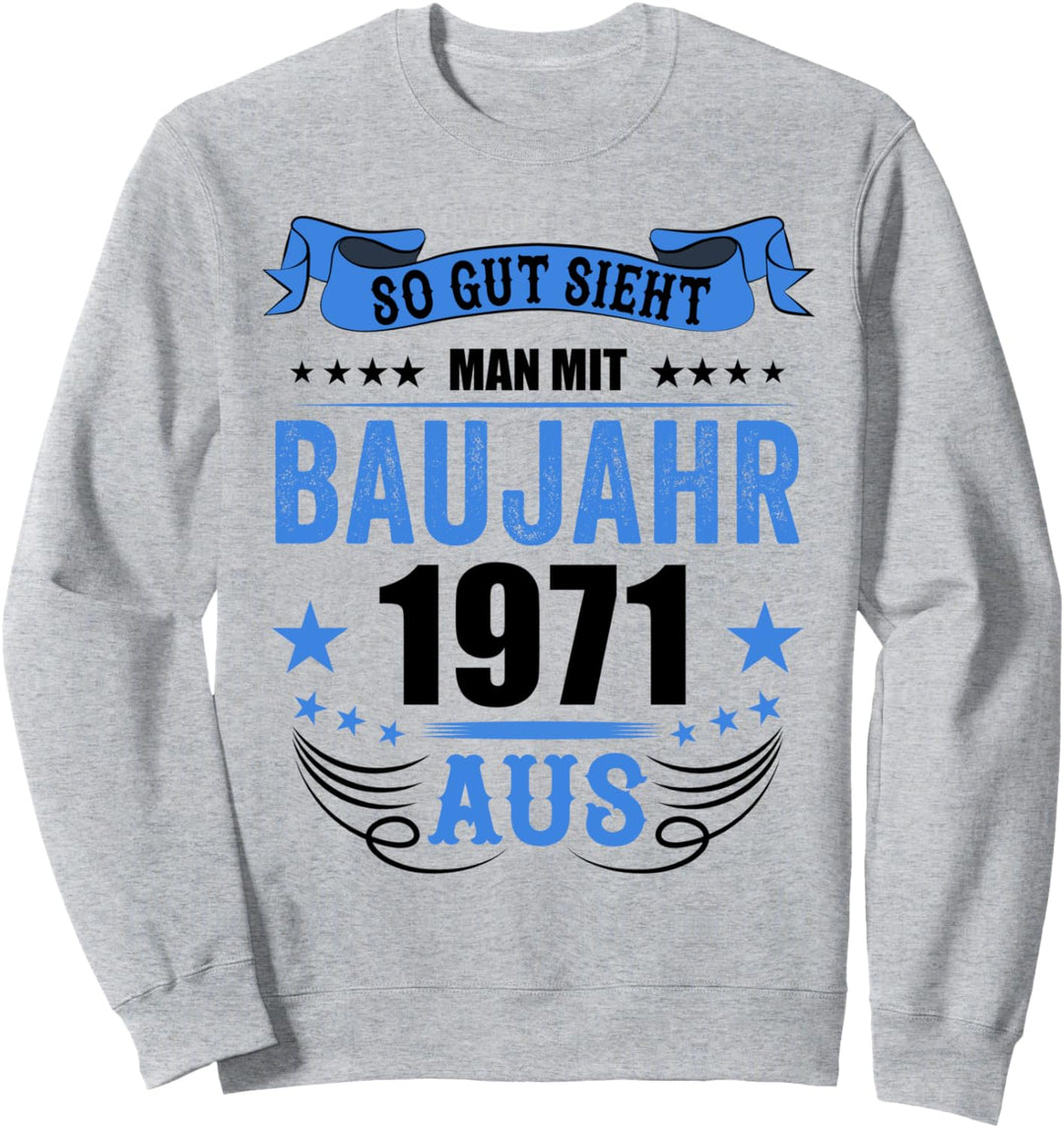 So gut sieht man mit Baujahr 1971 aus - 50. Geburtstag Sweatshirt