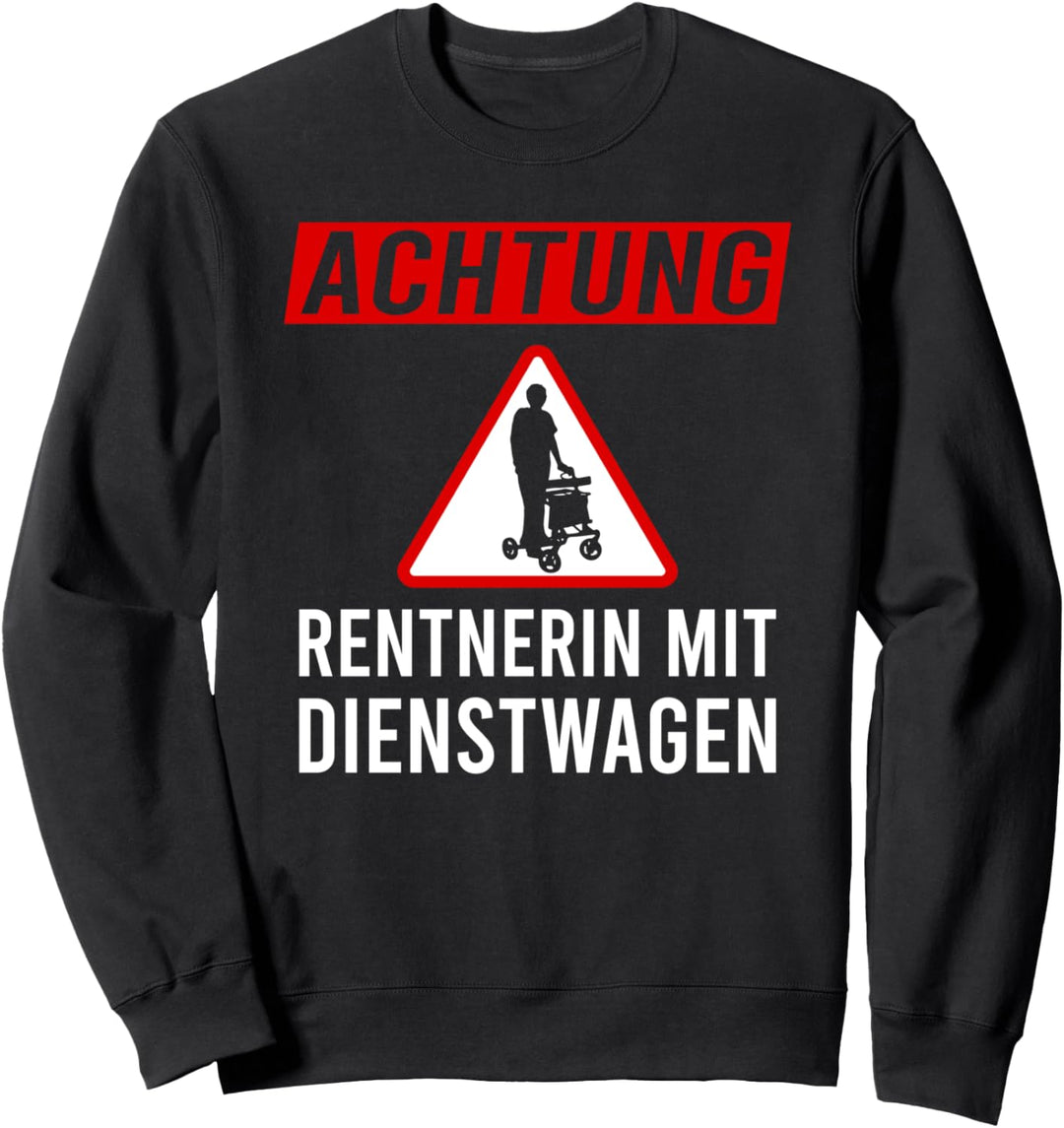 Achtung Rentnerin mit Dienstwagen - Abschied Rente Geschenk Sweatshirt