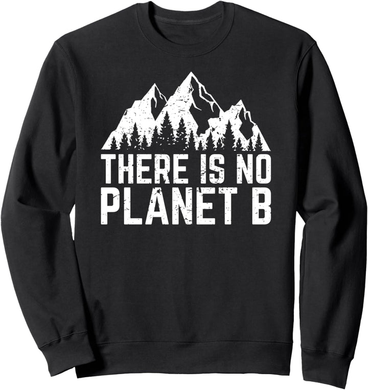 There is No Planet B, Earth Day, Climate Activist Sweatshirt