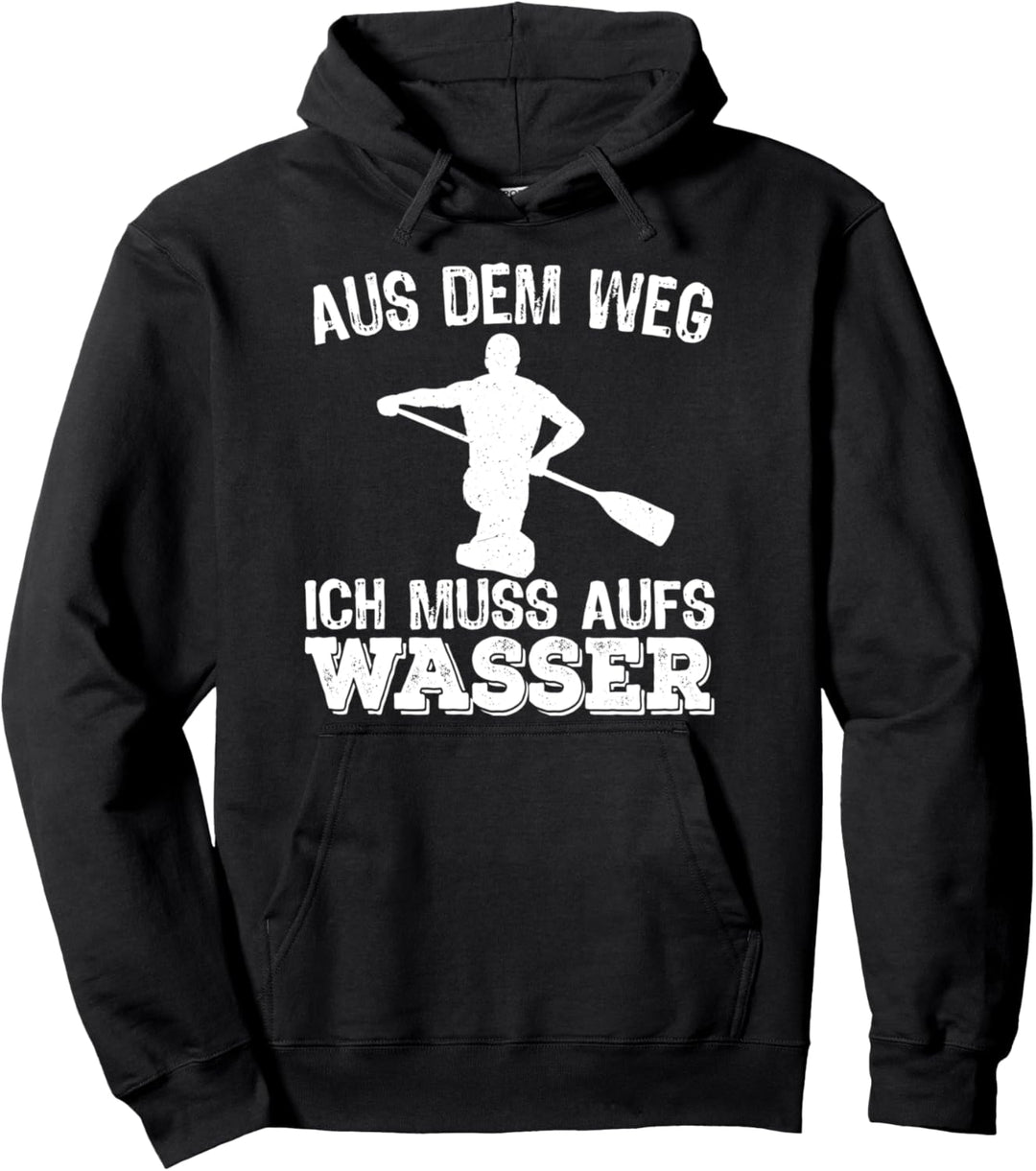 Aus dem Weg ich muss aufs Wasser - Kanu Kanadier Kanufahrer Pullover Hoodie