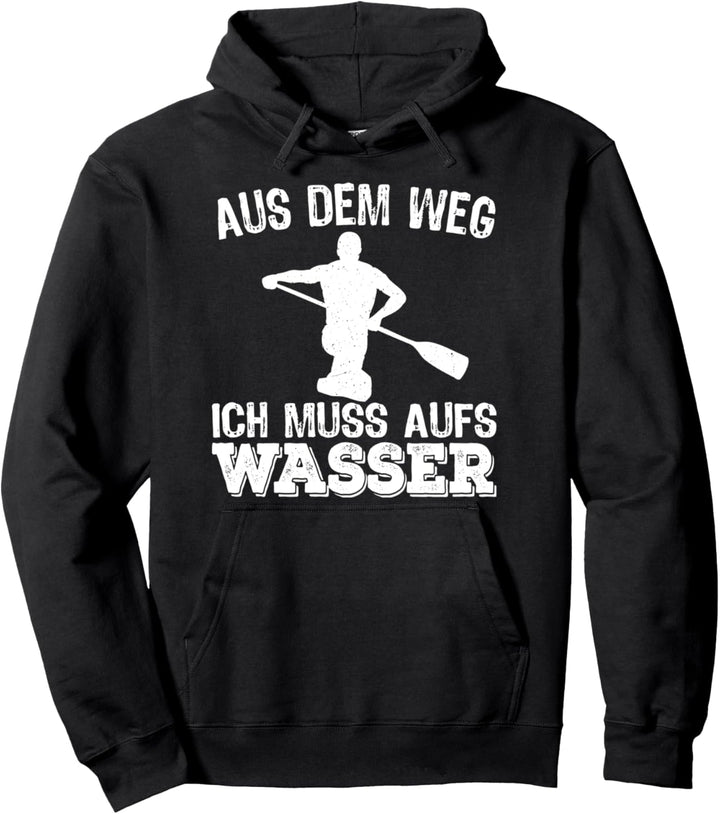 Aus dem Weg ich muss aufs Wasser - Kanu Kanadier Kanufahrer Pullover Hoodie