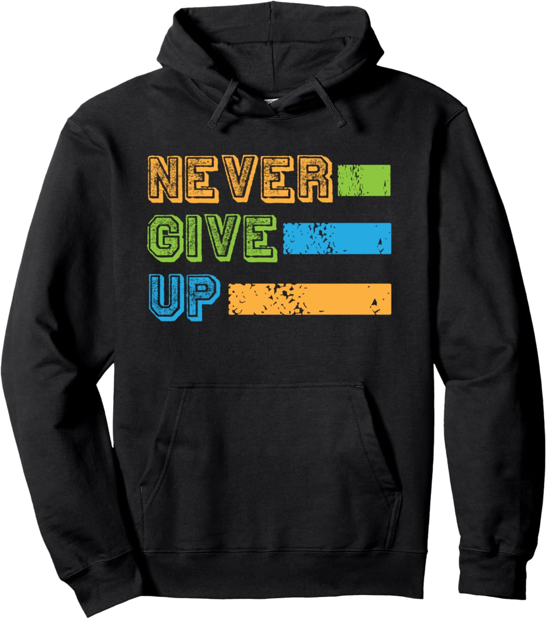 Never Give Up - Inspirational Motivational Quote Saying Pullover Hoodie