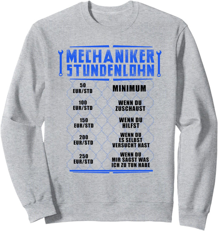 Mechaniker Stundenlohn lustiges Design Werkstatt KFZ Mann Sweatshirt
