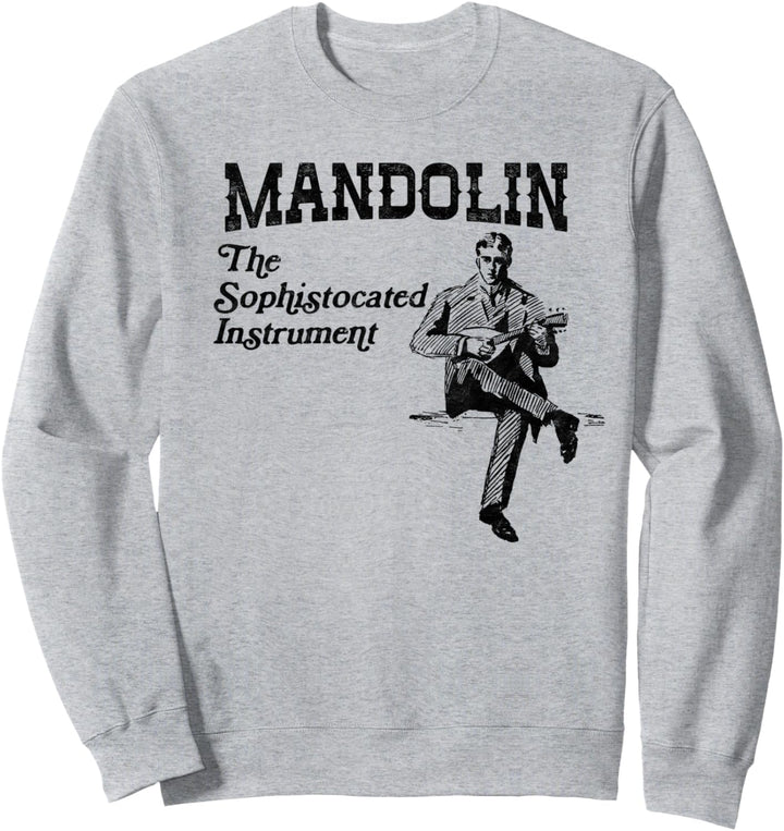 Mandolin: The Sophisticated Instrument Retro Bluegrass Sweatshirt