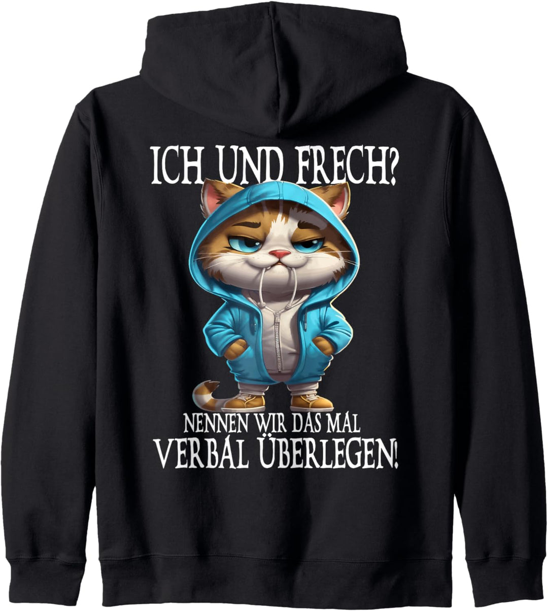 Ich und Frech? Nennen wir das mal verbal Überlegen! Spruch Kapuzenjacke