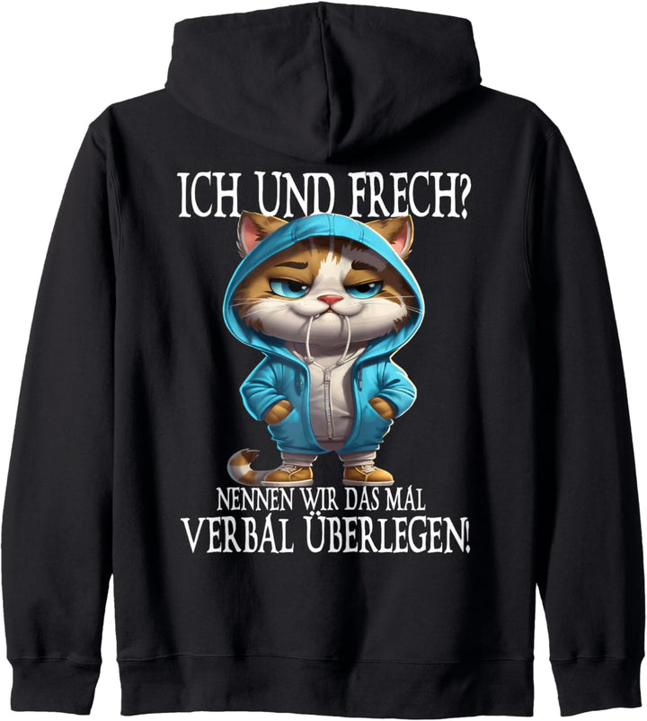 Ich und Frech? Nennen wir das mal verbal Überlegen! Spruch Kapuzenjacke