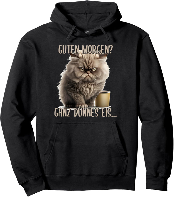 Guten Morgen Ganz Dünnes Eis, Böse Katze & Kaffee Pullover Hoodie