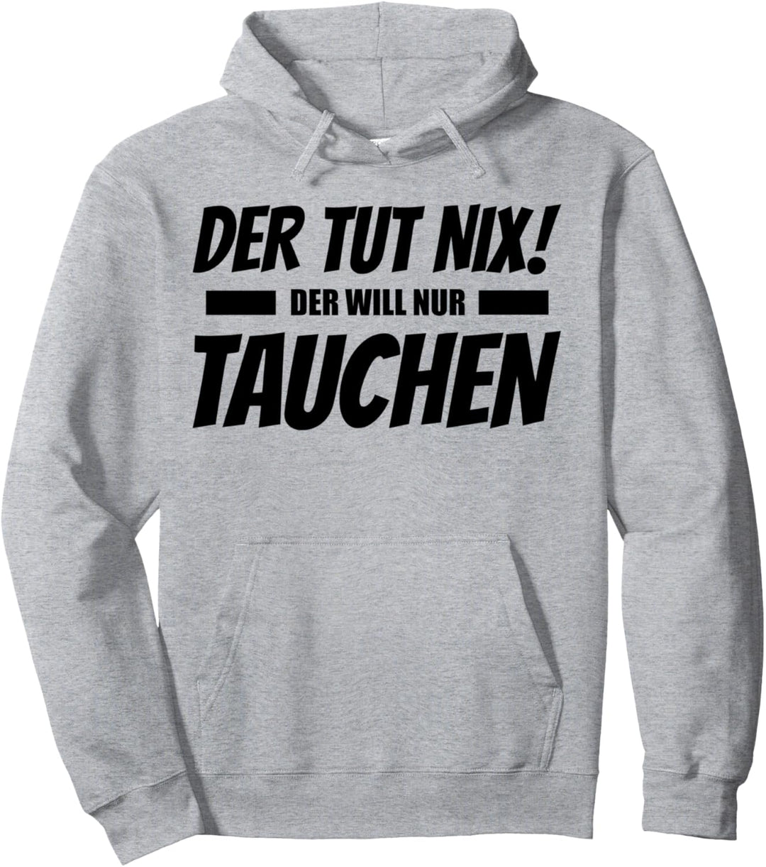 Der Tut Nix Der Will Nur Tauchen Lustig Pullover Hoodie
