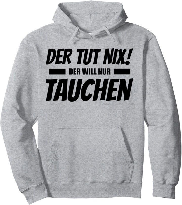 Der Tut Nix Der Will Nur Tauchen Lustig Pullover Hoodie
