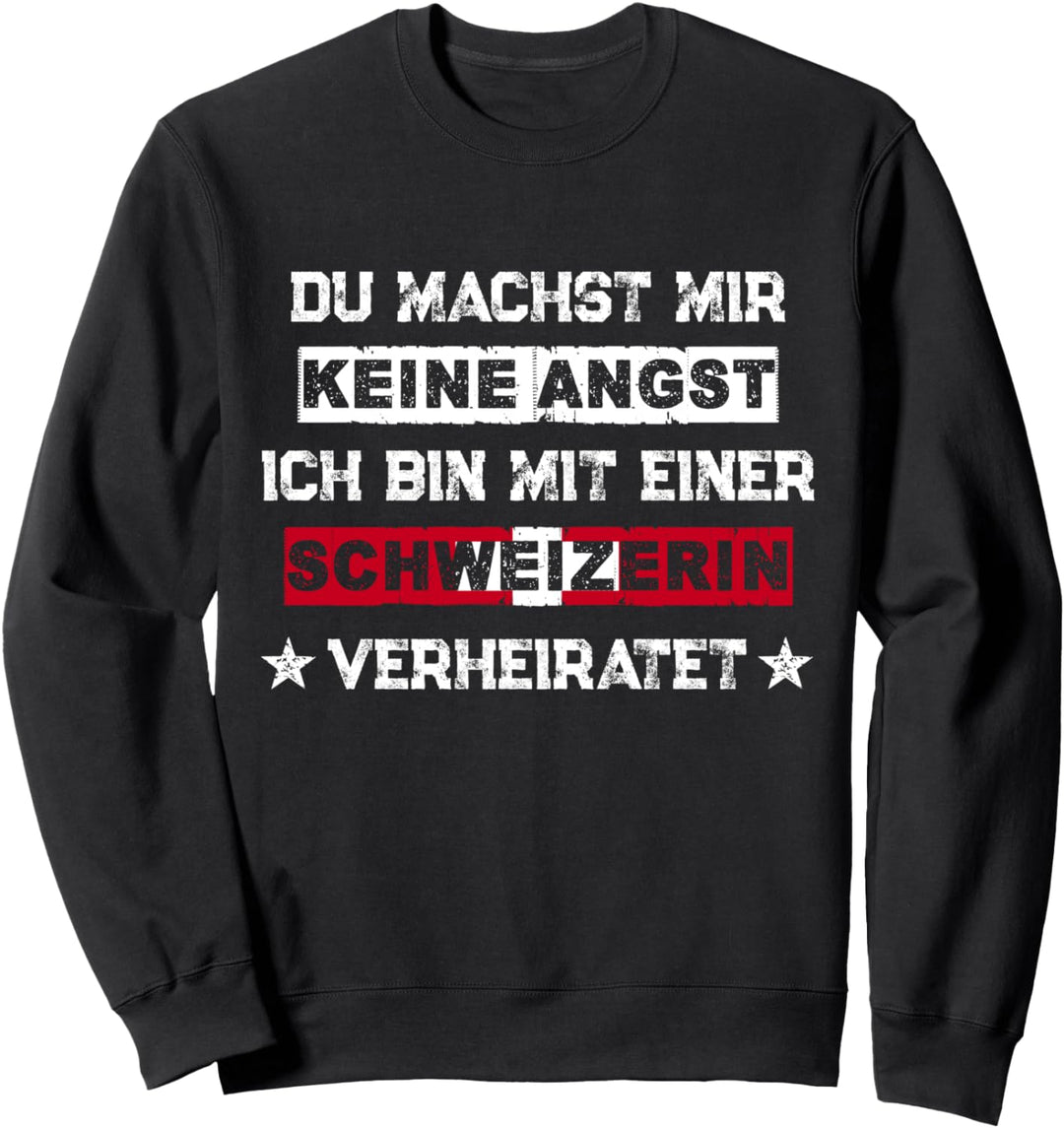 Kenne keine Angst - Schweizerische Frau Ehemann Schweizerin Sweatshirt