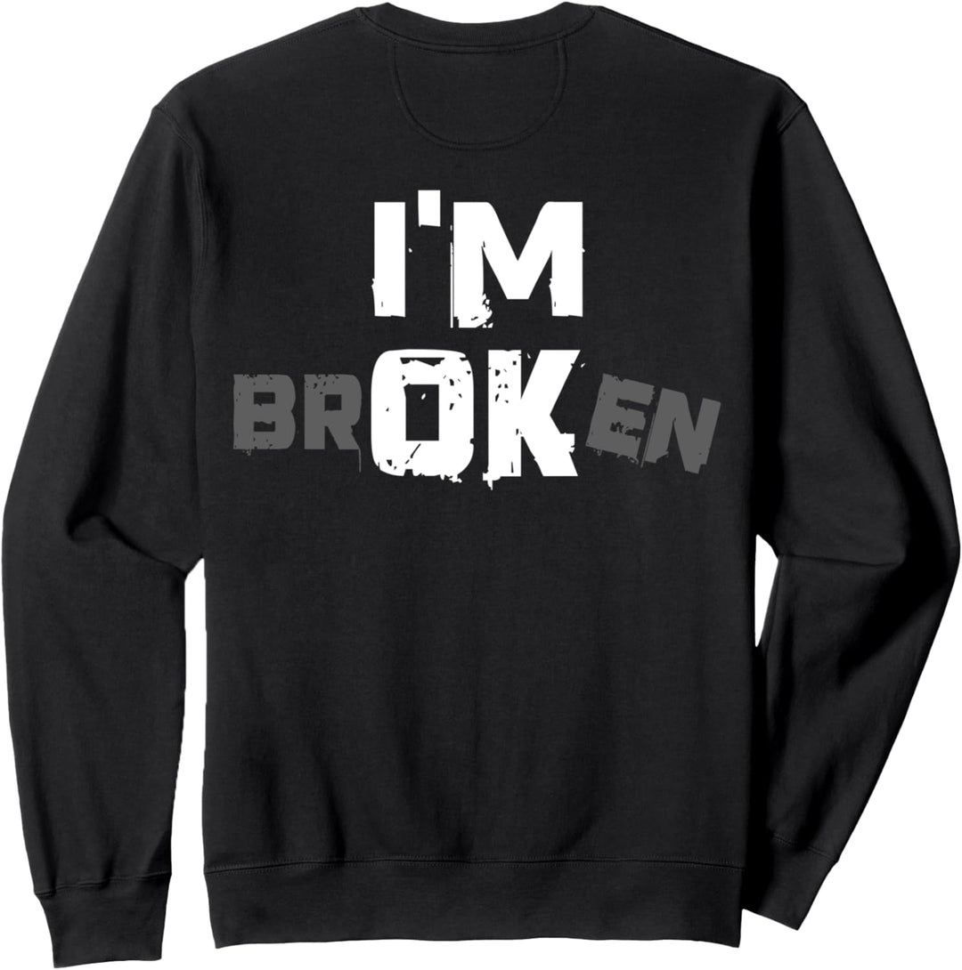 I'm Broken I'm OK - Trauer Andenken Krankheit - I'm Broken Sweatshirt