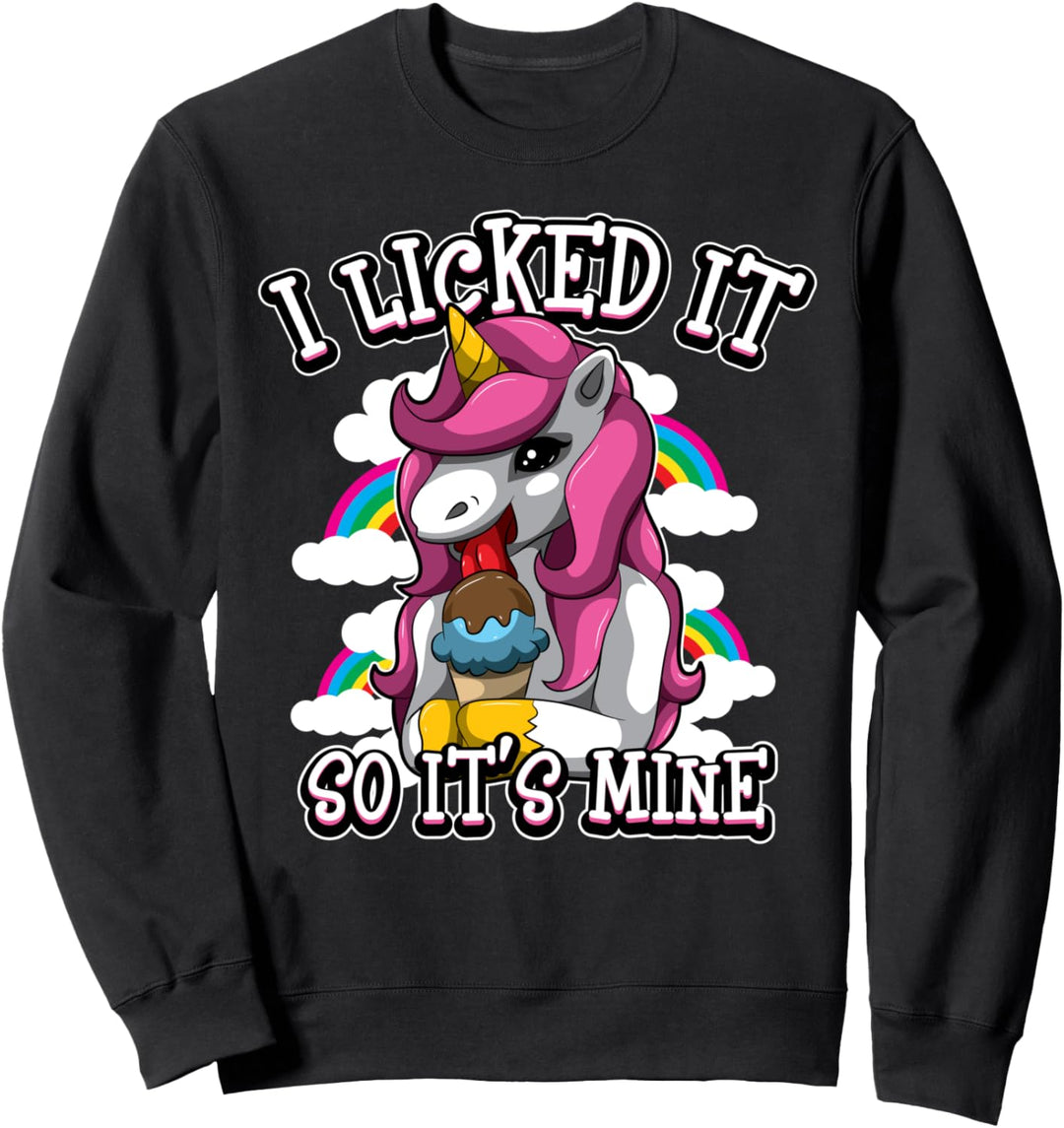 Ich habe es geleckt, somit ist es meins - Einhorn Weisheiten Sweatshirt
