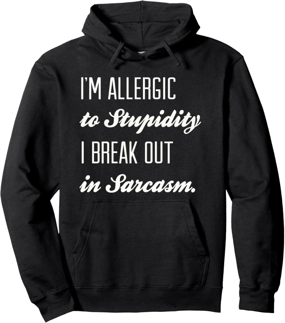 I'm Allergic to Stupid - Lustiger Humor Spruch Pullover Hoodie