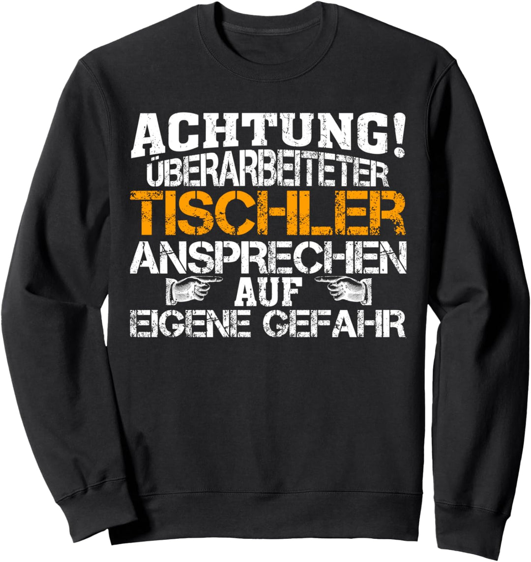 Tischler Schreiner Schreinerei Schreinerausbildung Handwerk Sweatshirt