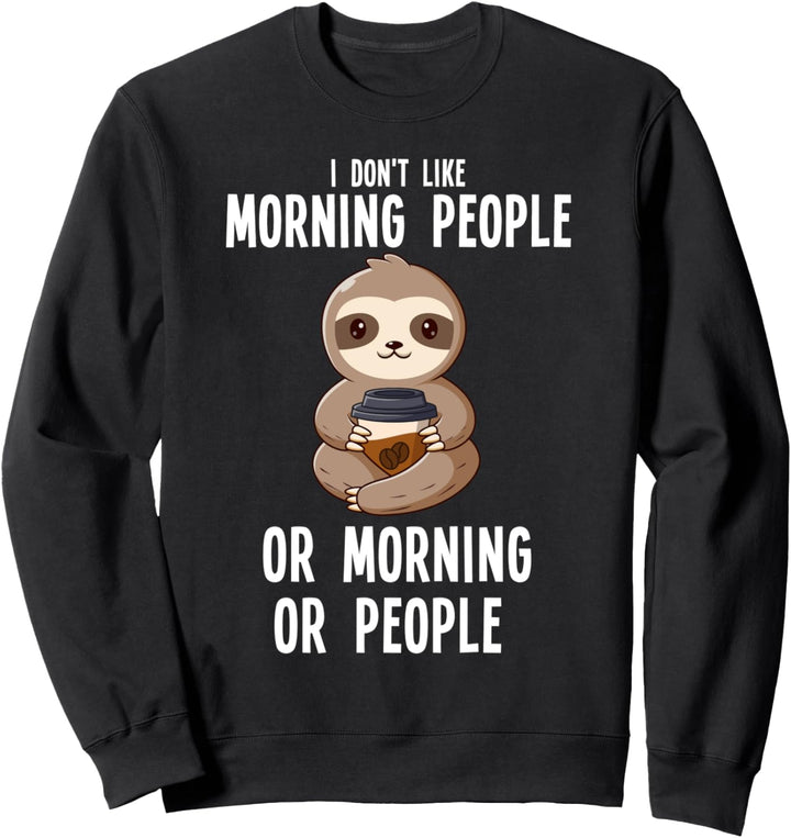 Ich mag keine Morgenmenschen Sloth Lazy Sweatshirt