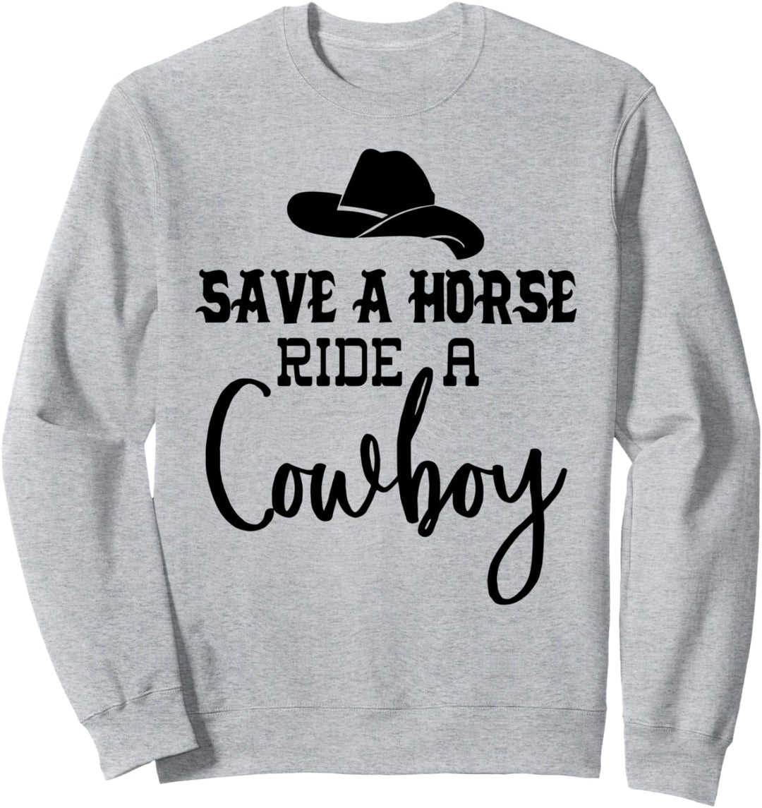 Save a Horse Ride a Cowboy T-Shirt, Save a Horse Ride a Cowboy Sweatshirt