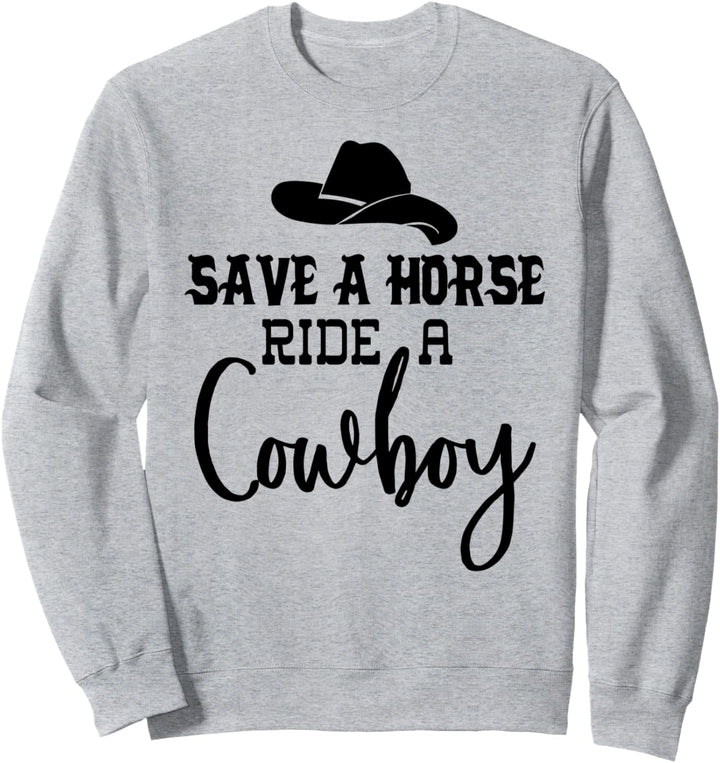 Save a Horse Ride a Cowboy T-Shirt, Save a Horse Ride a Cowboy Sweatshirt