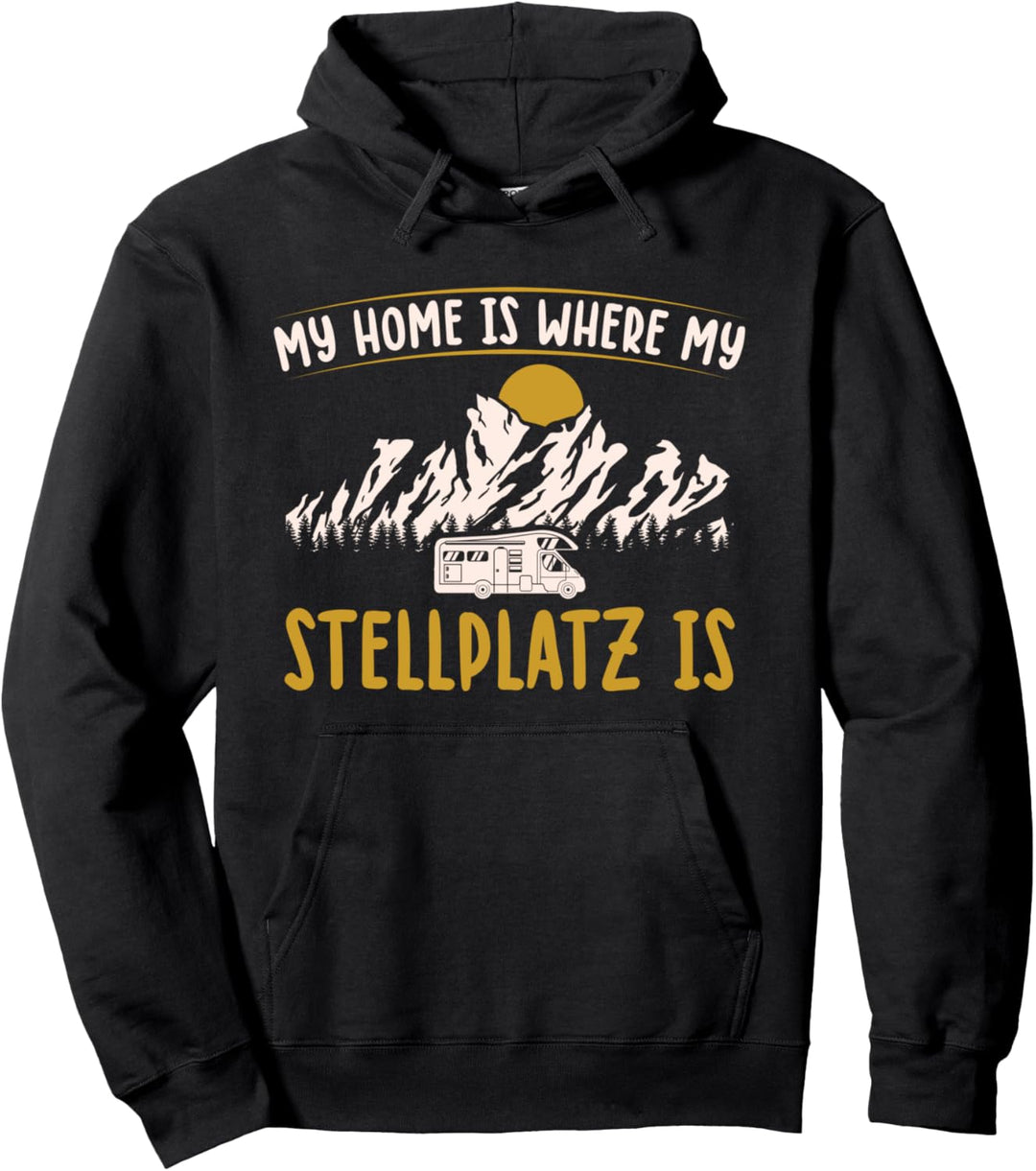 Home Is Where My Stellplatz Is Camping Camper Pullover Hoodie