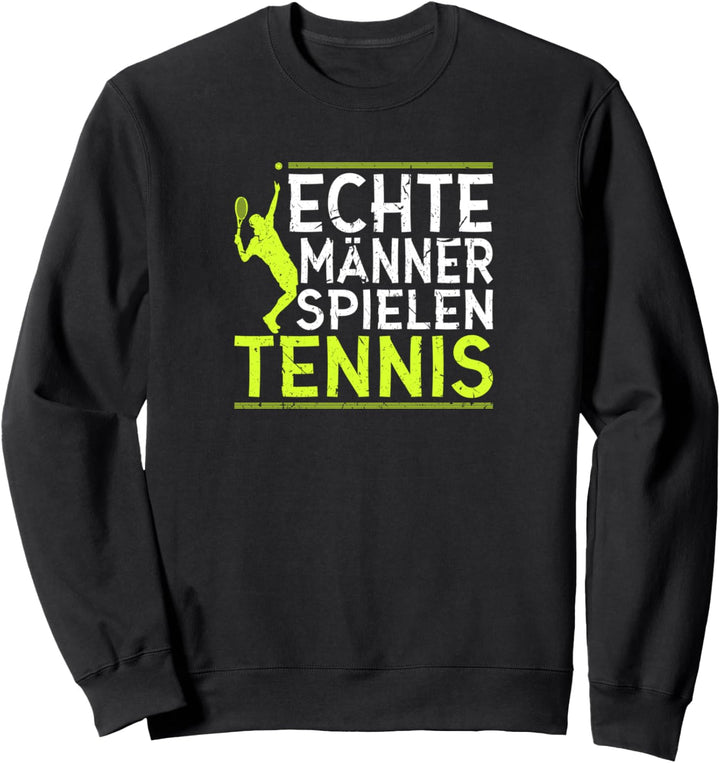 Echte Männer Spielen Tennis Sweatshirt