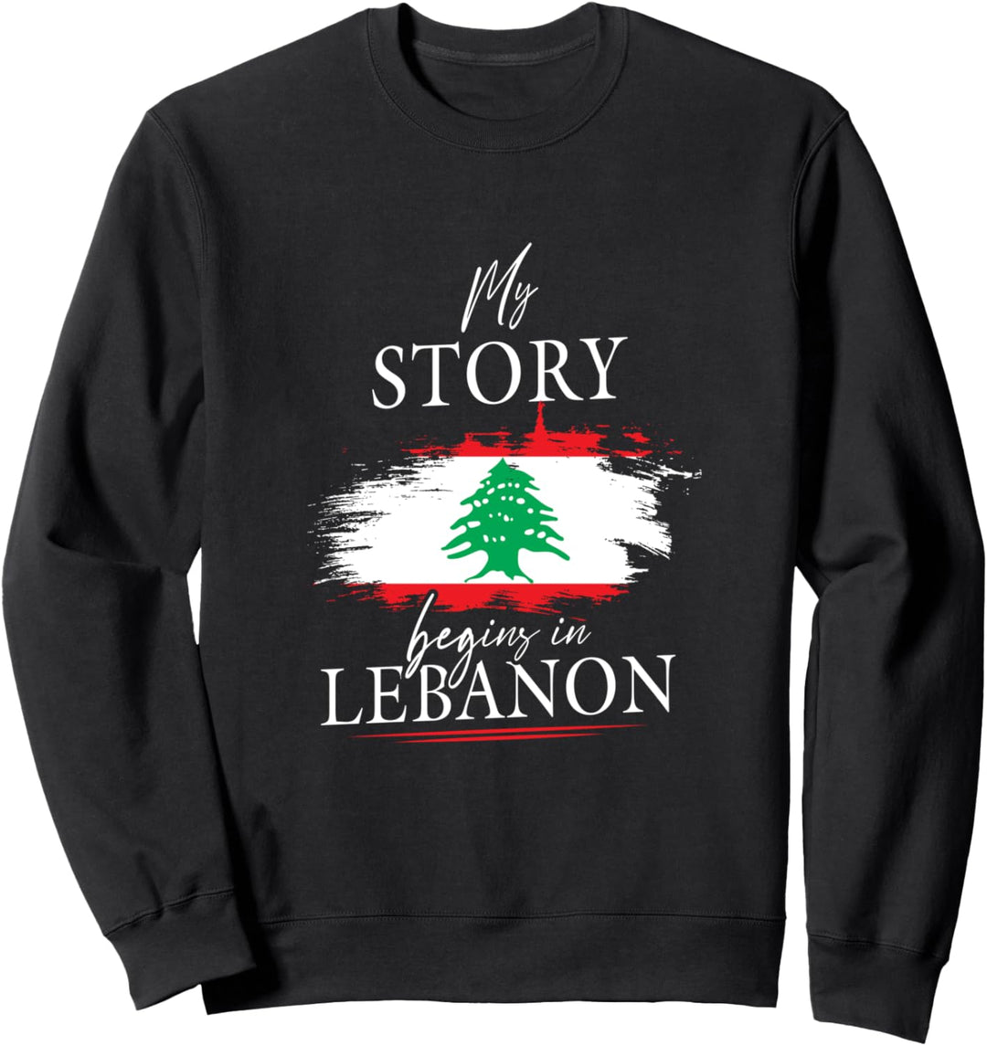 My story begins in Lebanon Libanon Fahne Libanese Flagge Sweatshirt