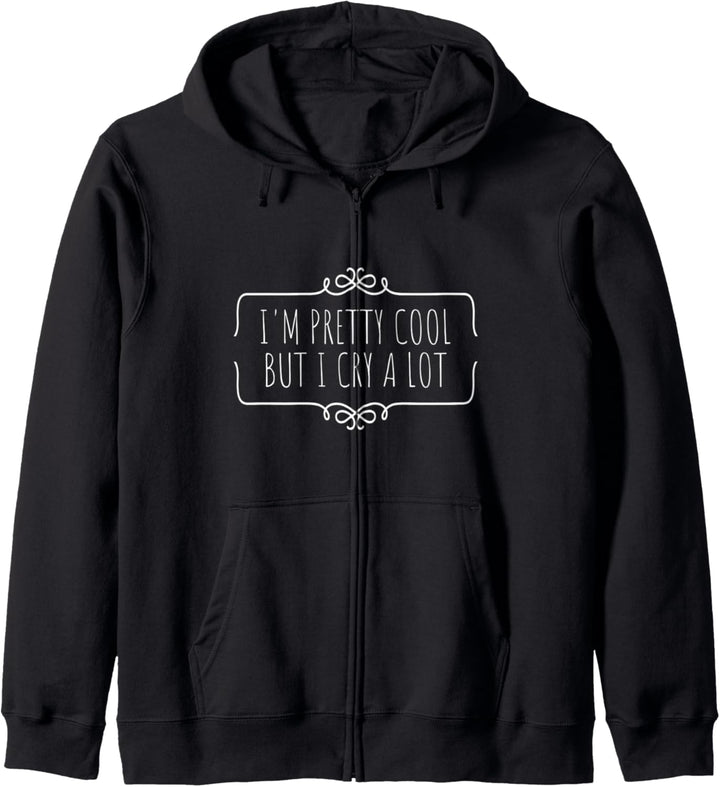 I'm Pretty Cool But I Cry A Lot - Lustiger Slogan niedlicher Hipster Kapuzenjacke