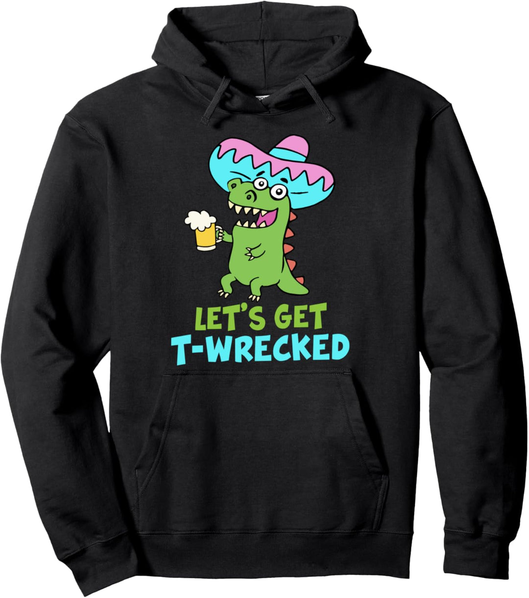 Let's Get T-Wrecked - T-Rex Beer Dinosaur Funny Dino Pun Pullover Hoodie
