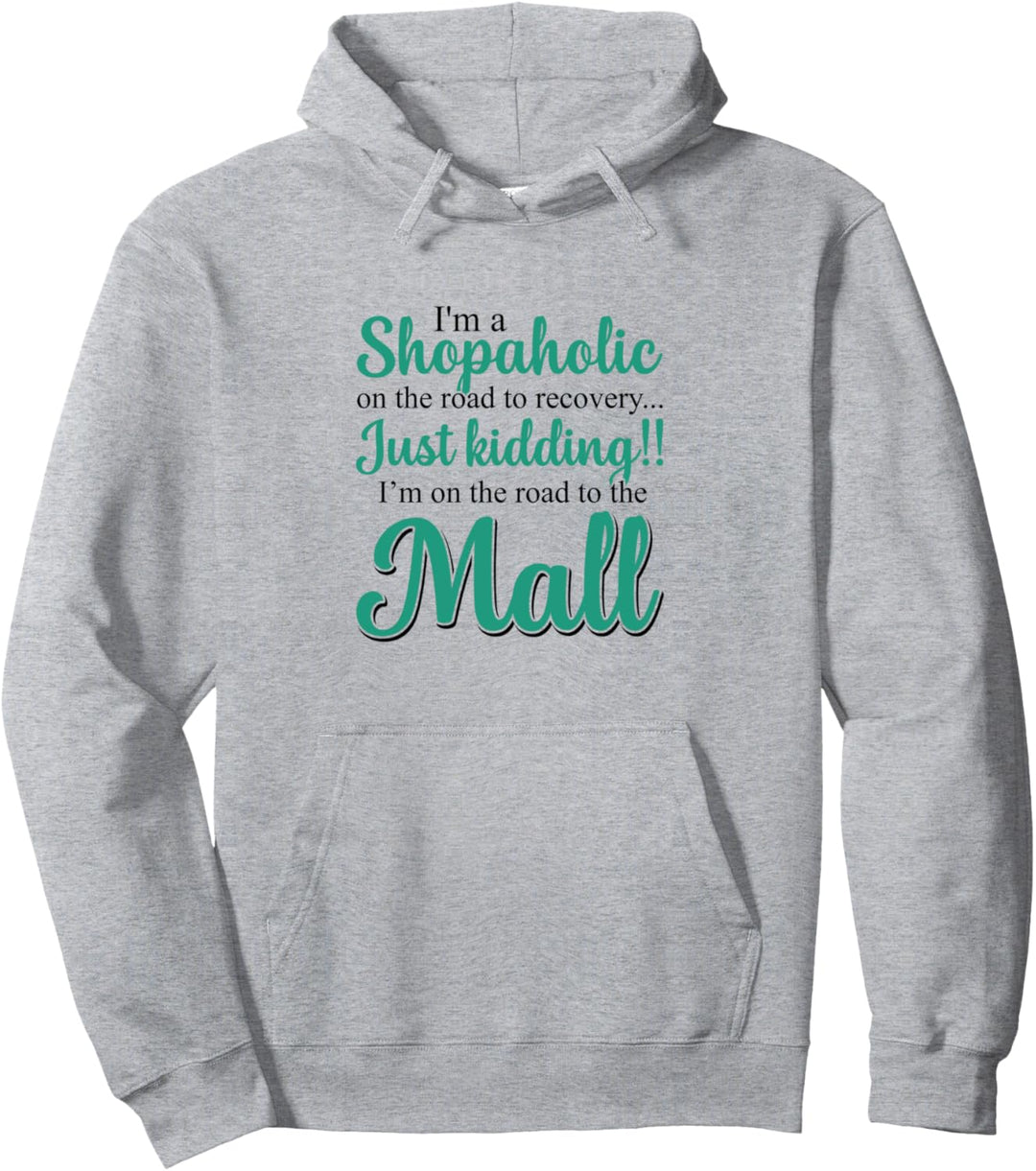 Ich bin ein Shopaholic auf dem Weg zur Genesung, nur ein Scherz Pullover Hoodie
