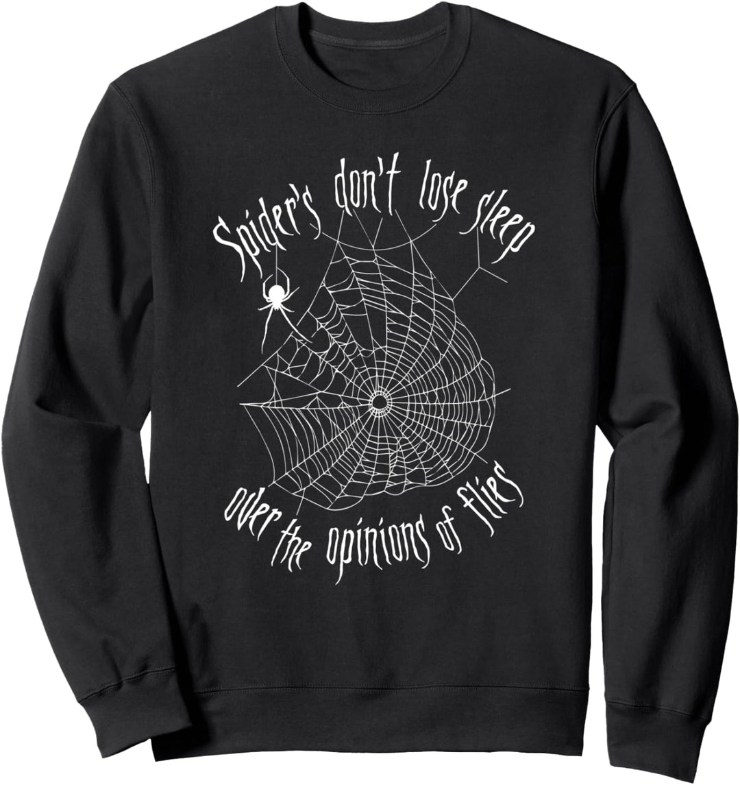 Spiders Don't Lose Sleep Over The Opinions Of Flies Sweatshirt