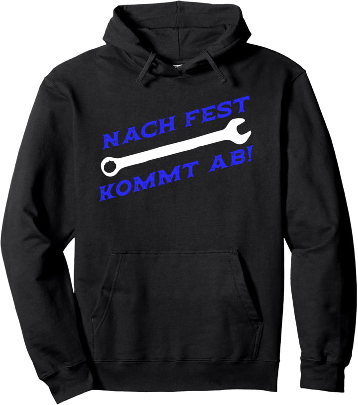 Nach fest kommt ab - KFZ Auto Mechaniker Schlosser Spruch Pullover Hoodie