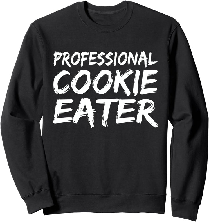 Professional Cookie Eater Kekse Bäcker Kekse Backen Sweatshirt