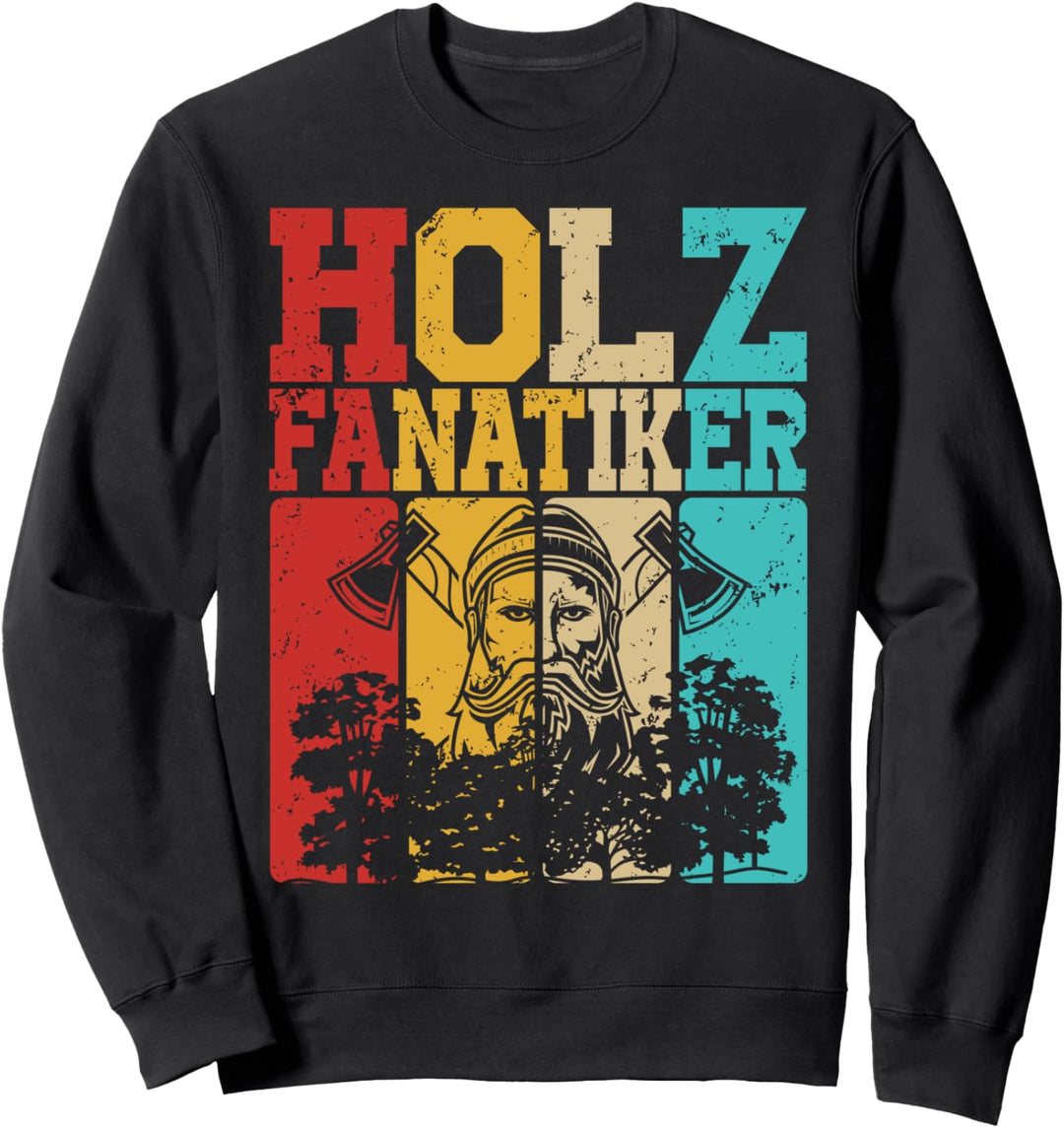 Holz Fanatiker Förster Holzfäller Schreiner Holz Sweatshirt