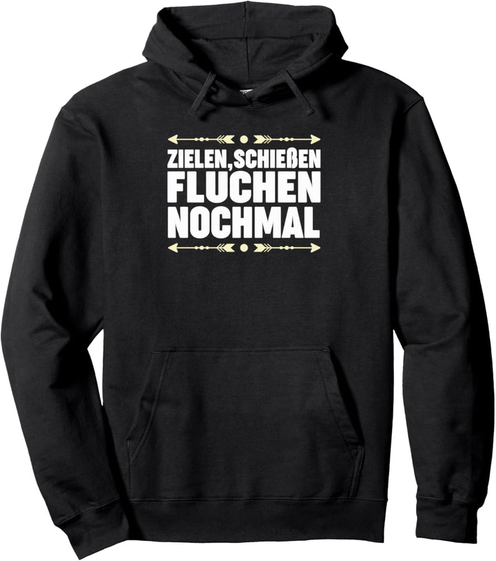 Zielen Schiessen Fluchen Nochmal Bogenschiessen Bogenschütze Pullover Hoodie