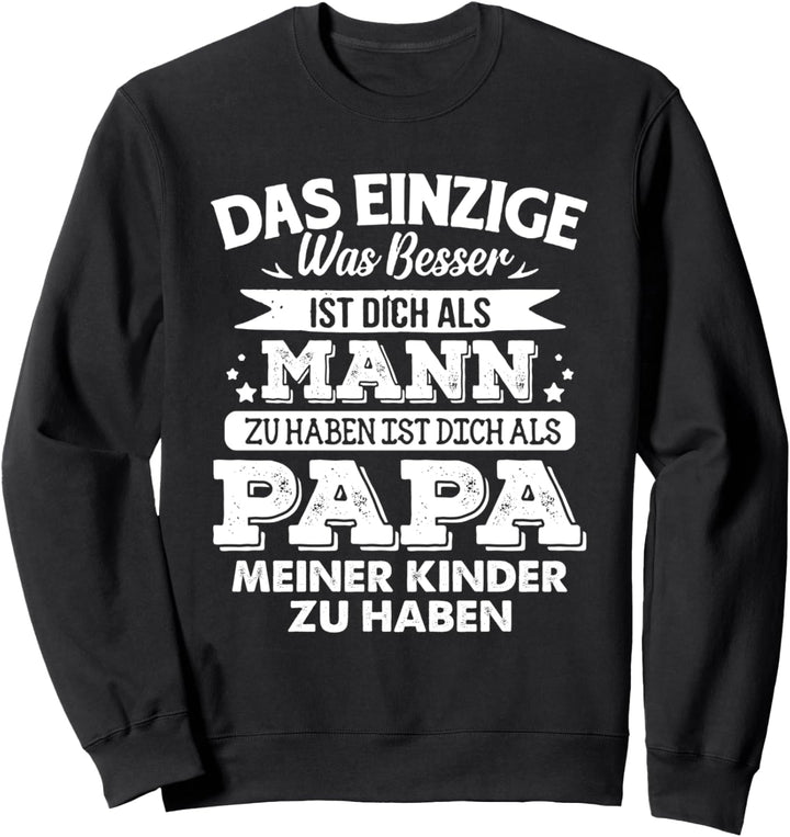 Das einzige was besser ist dich als Mann zu haben ist dich Sweatshirt