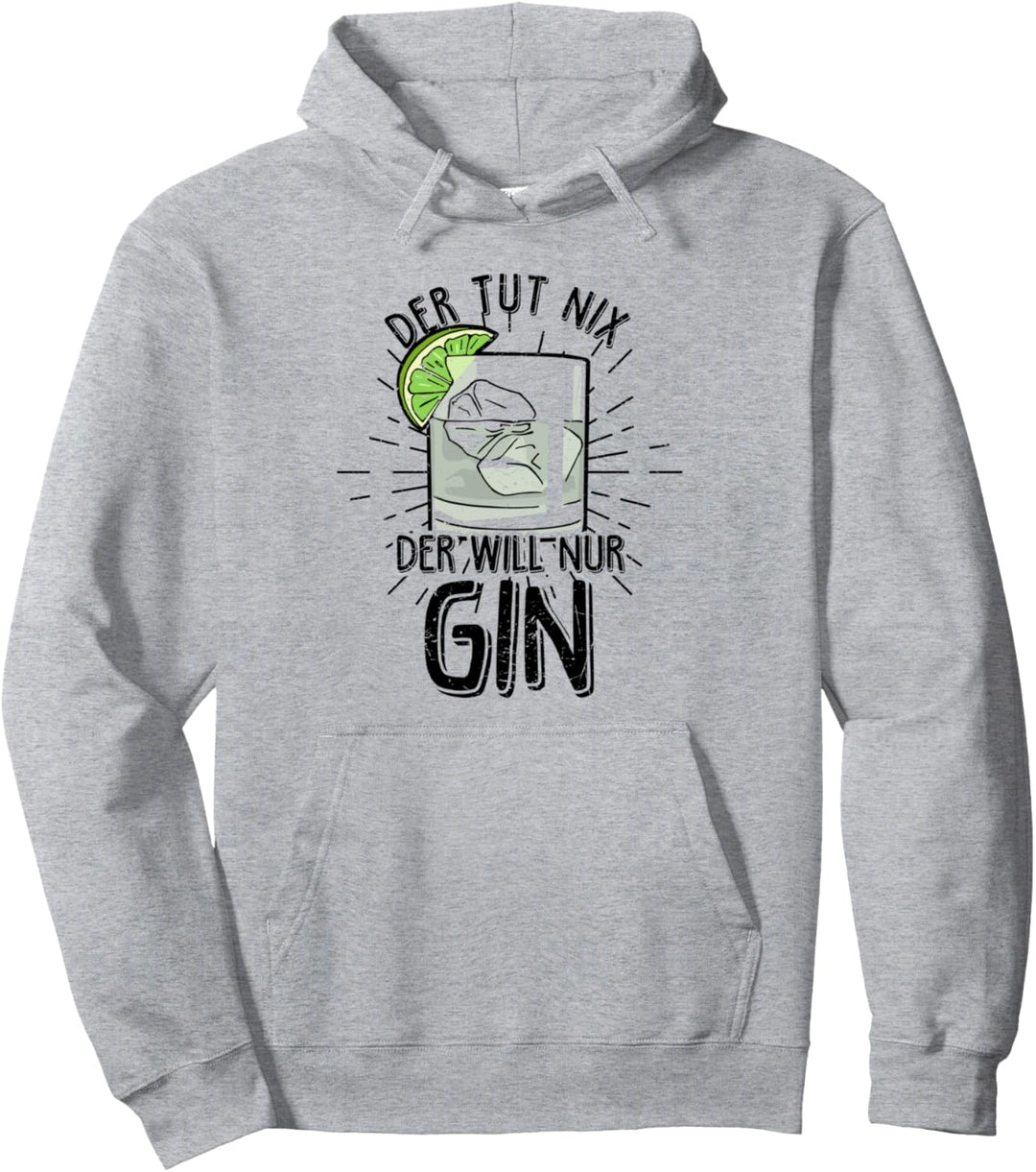 Der Tut Nix Der Will Nur Gin - Urlaub Schnaps Spruch Gin Pullover Hoodie