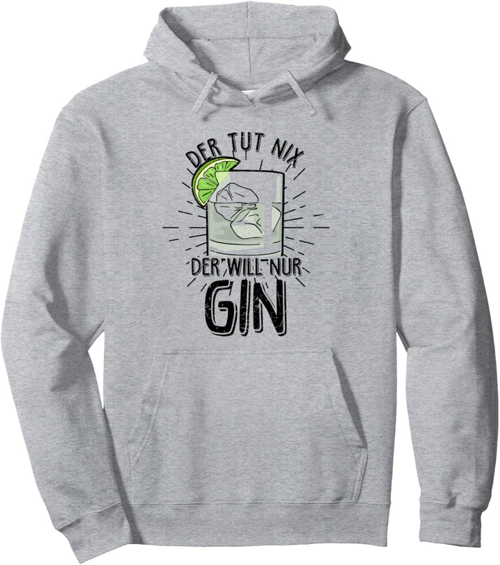 Der Tut Nix Der Will Nur Gin - Urlaub Schnaps Spruch Gin Pullover Hoodie