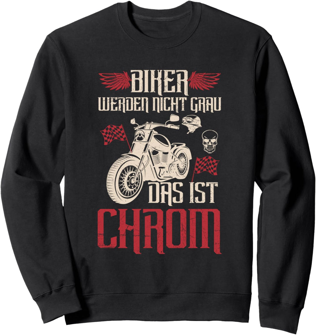 Biker Werden Nicht Grau Das Ist Chrom Motorradfahrer Spruch Sweatshirt