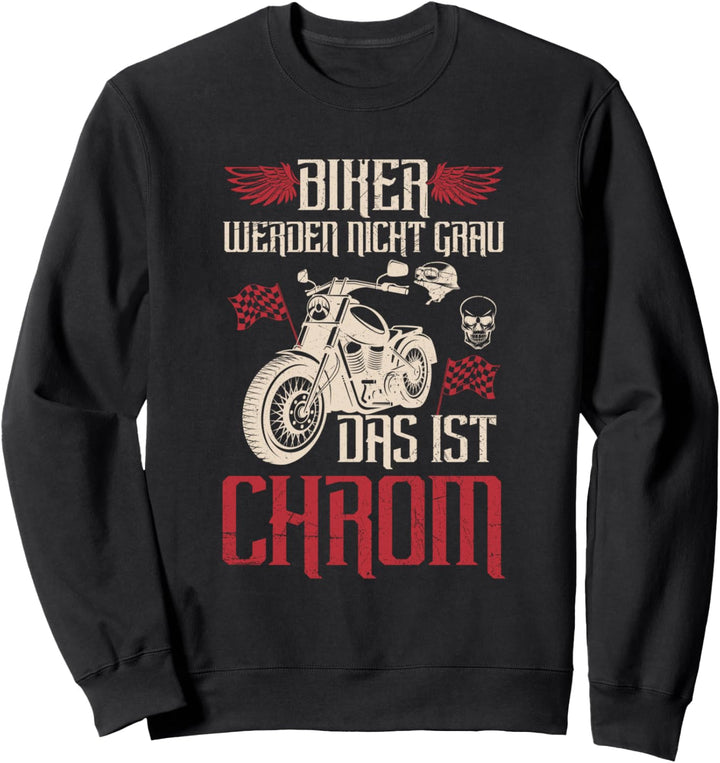 Biker Werden Nicht Grau Das Ist Chrom Motorradfahrer Spruch Sweatshirt