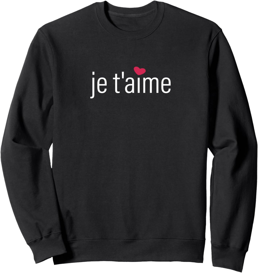 Je T'aime, Ich liebe dich auf Französisch, Valentinstag Sweatshirt