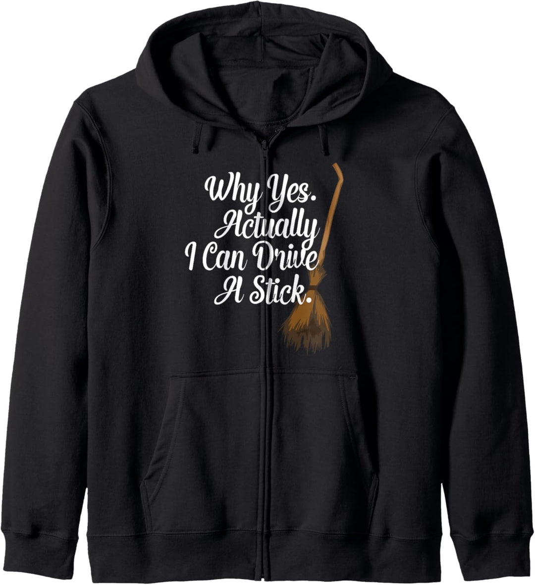 Halloween Witch Broom Why Yes Actually I Can Drive A Stick Kapuzenjacke