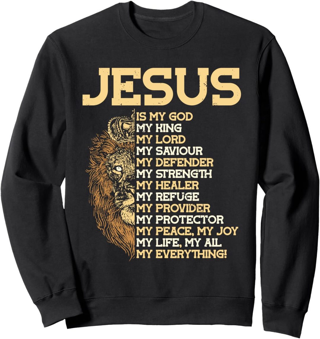 Jesus Is My God My King My Lord Lion Faith Jesus Christus Sweatshirt
