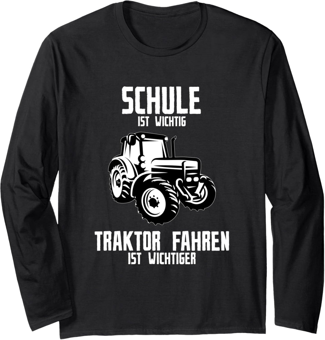 Schule ist wichtig Traktor fahren ist wichtiger Farmer Langarmshirt