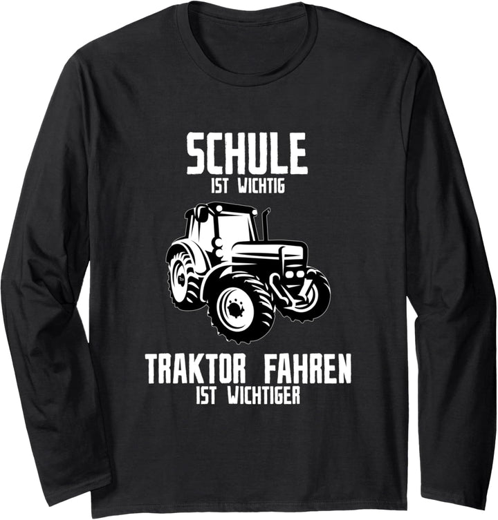Schule ist wichtig Traktor fahren ist wichtiger Farmer Langarmshirt