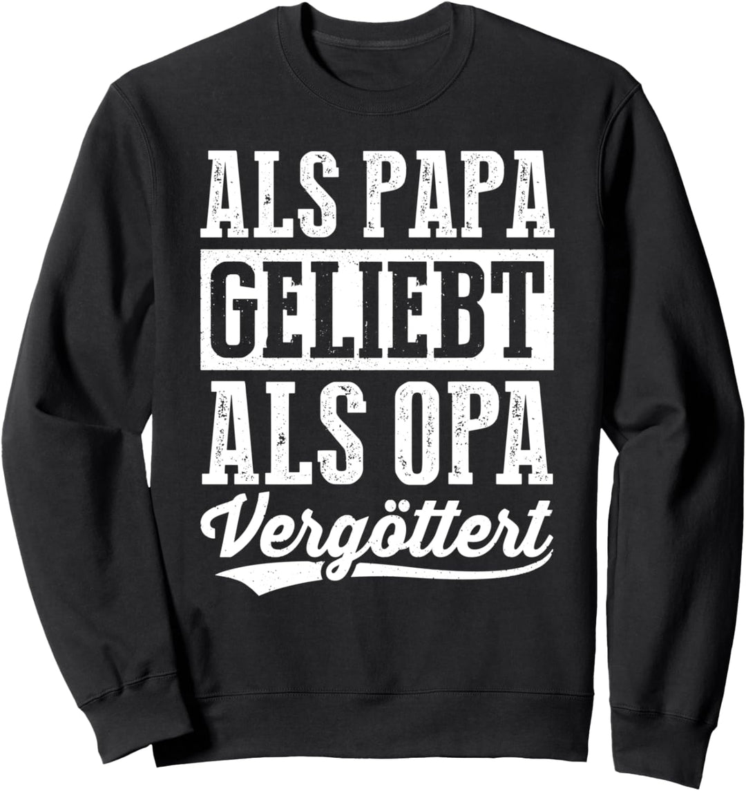Als Papa Geliebt Als Opa Vergöttert Vatertagsgeschenk Sweatshirt